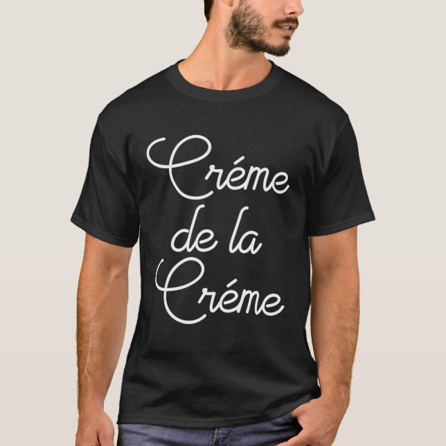 Creme De La Creme T Shirt (Framsida)