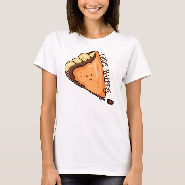 Crêpe Happens Food Pun T Shirt (Framsida)