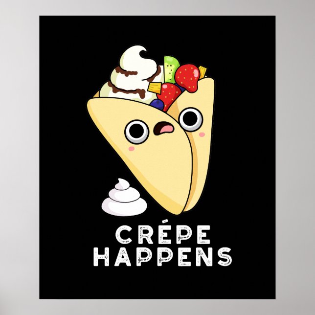 Crepe Happens Funny Food Pun Mörk BG Poster (Framsidan)
