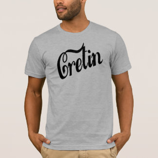 Cretin (manar t-skjorta) t-shirt