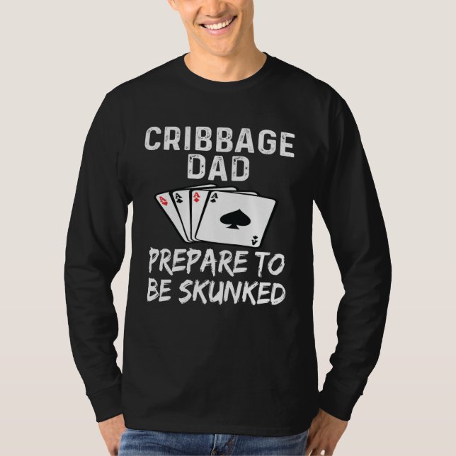 Cribbage Dad Father Prepare To Be Skunked Card Gam T Shirt (Framsida)