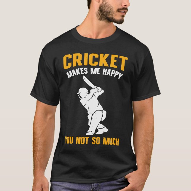 Cricket  Cricket Makes Me Happy You Not So Much T Shirt (Framsida)