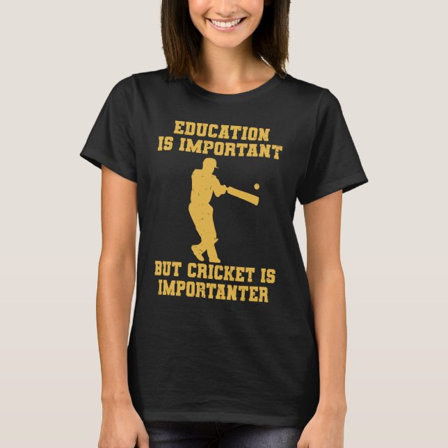 Cricket Player Education är viktigt Cricket är jag T Shirt (Framsida)