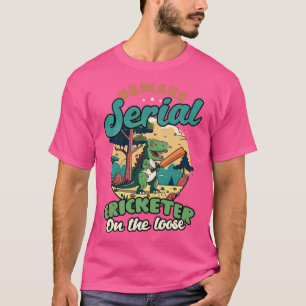 Cricket Player Serial Cricketer On Loose T Shirt