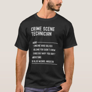 Crime Scene Technician Definition Shirts Funny-job T Shirt