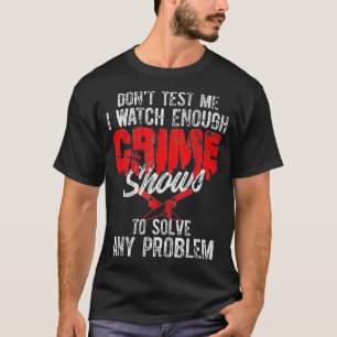 Crime Thriller Serial Killer TV Visar Binge Funny T Shirt