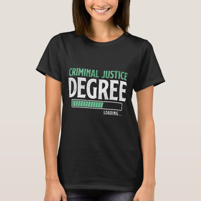 Criminal Justice Degree Loading Funny College Stud T Shirt (Framsida)