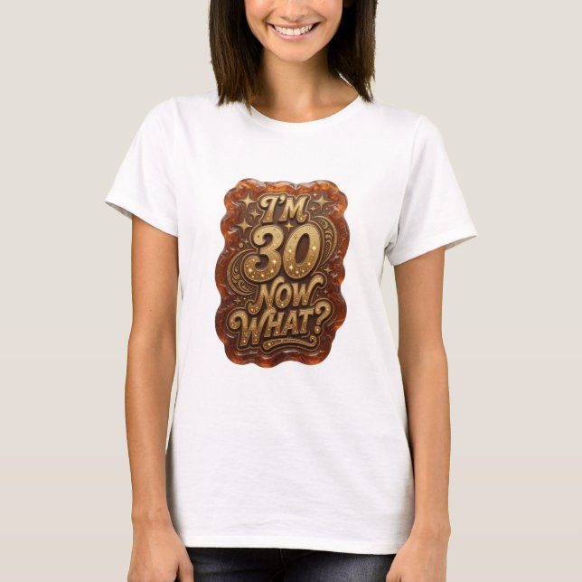 Crisp Gold I'M 30 NU VAD Shirt Design T (Framsida)