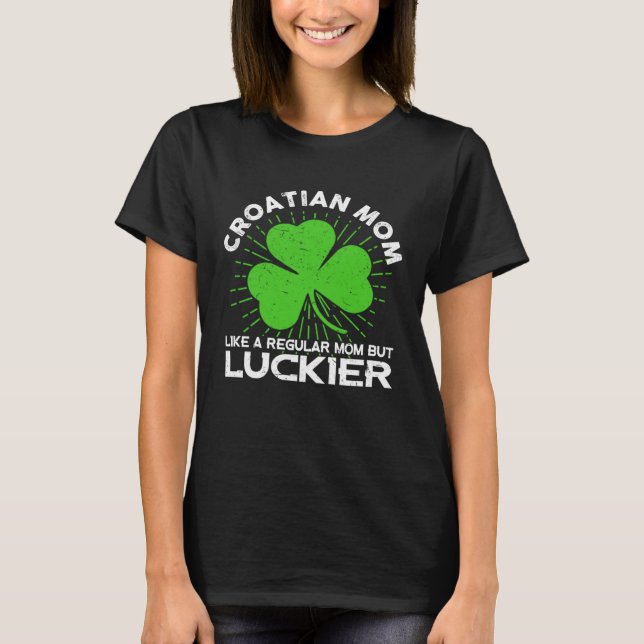 Croatian Mom St Patrick s Day Lucky Irish Mama T Shirt (Framsida)