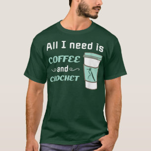 Crochet and CoffeeFunny Crocheting Yarn Craft T Shirt