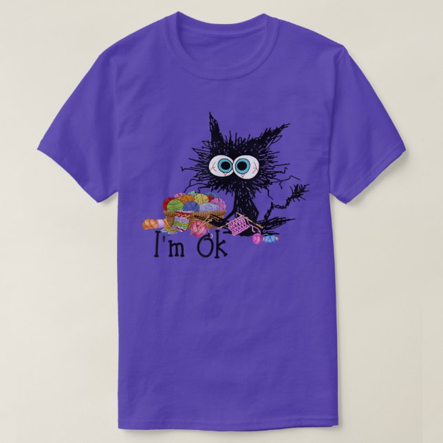 Crochet And Knitting I'm Ok  Funny Cat Crochet Kni T Shirt (Design framsida)