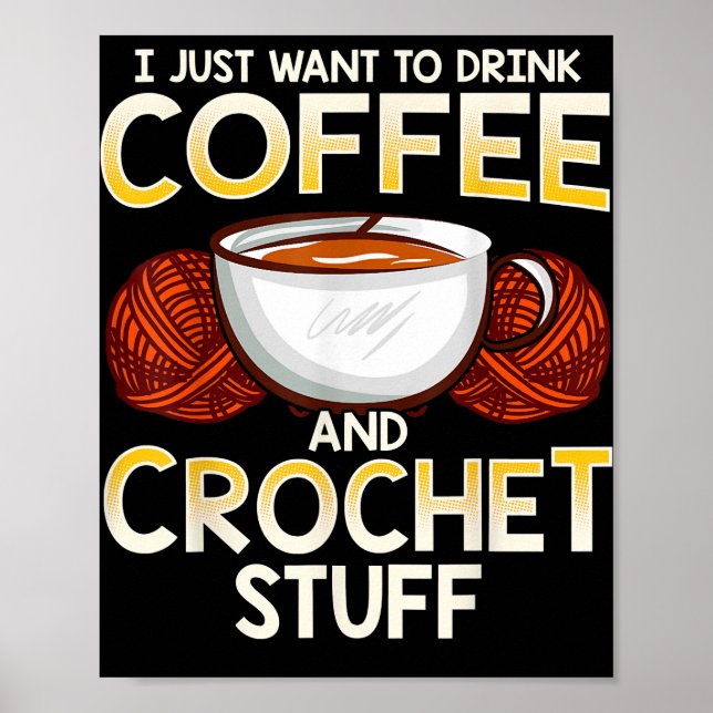 Crochet Coffee och Älskare Knitter T-Shirt Poster (Framsidan)