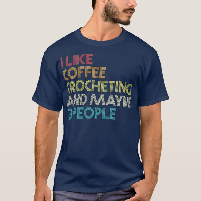 Crochet Crocheting Coffee Älskare Humor ote T Shirt (Framsida)