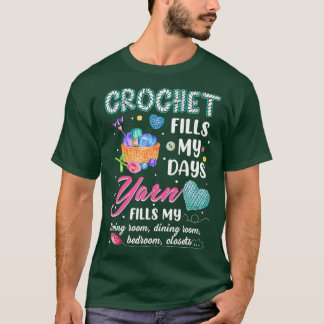 Crochet Fill My Days Yarn fyller mitt levnadsrum T Shirt