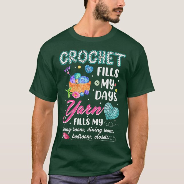 Crochet Fill My Days Yarn fyller mitt levnadsrum T Shirt (Framsida)