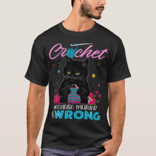 Crochet för att mord är fel t shirt