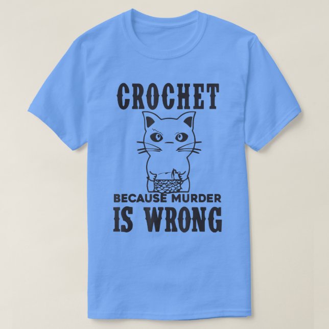 Crochet för att Murder är fel på Cat lover ca T Shirt (Design framsida)