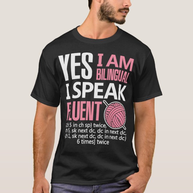 Crochet Gift I Am Bilingual Crocheting Needlecraft T Shirt (Framsida)