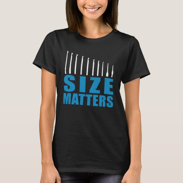 Crochet Mom Crocheting Hooks Size Matters T Shirt (Framsida)