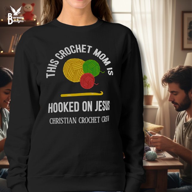 CROCHET MOM HOOKED ON JESUS Crochet Crew T Shirt (CROCHET MOM HOOKED ON JESUS Sweatshirt with customizable text. Great gift for Christian moms.)