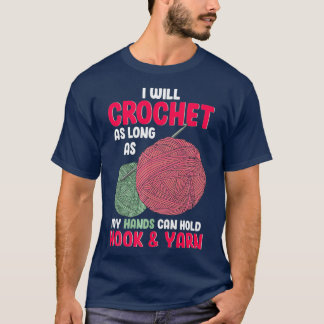 Crochet så länge som Händer håller Krok och garn T Shirt