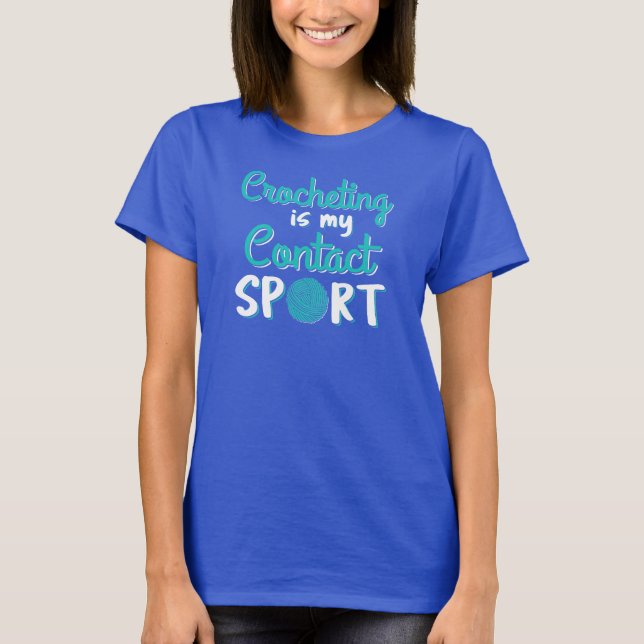 Crocheting är min kontaktsport t shirt (Framsida)