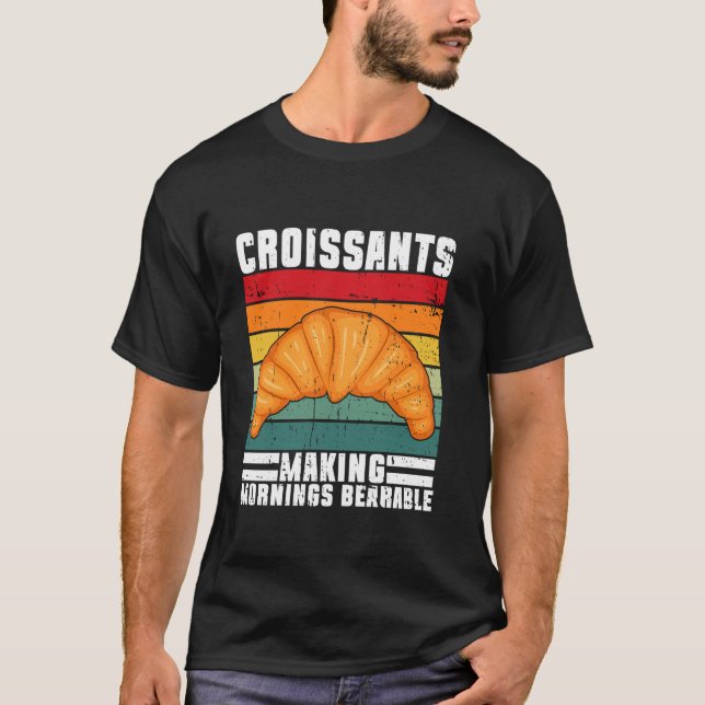 Croissants Skapar Mornings Bearable Croissant T Shirt (Framsida)