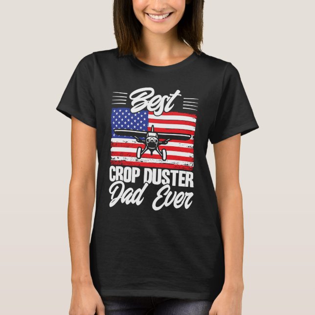 Crop Duster American Flag Best Crop Duster Dad Eve T Shirt (Framsida)