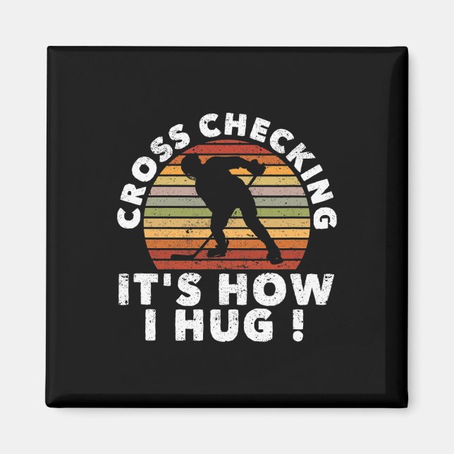 Cross Checking It's How I Hug Funny Ice Hockey Pla Magnet (Framsidan)