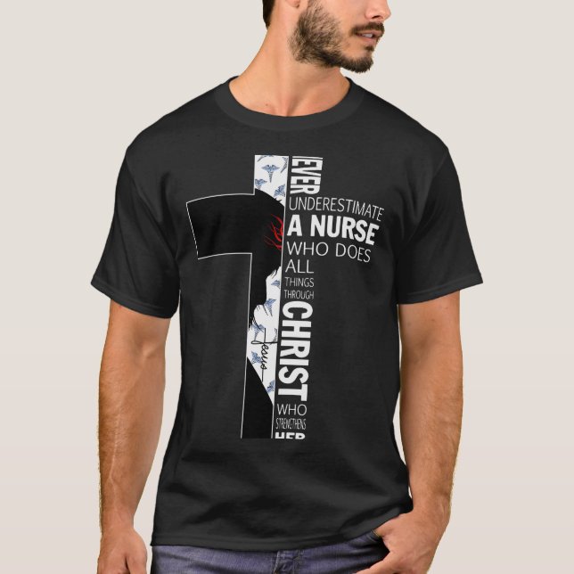 Cross Never Underestimate A Nurse Christ Bibles Je T Shirt (Framsida)