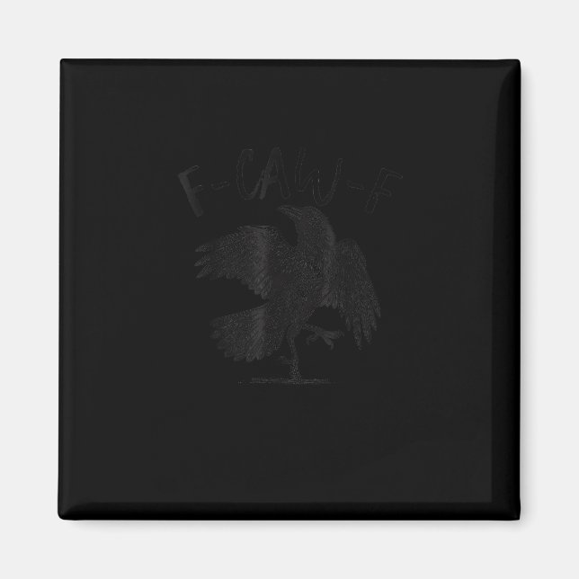 Crow, F-Caw-F Funny Bird Aesthetic Casual Magnet (Framsidan)