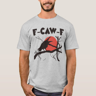 Crow F-Caw-F Funny Black Bird T Shirt