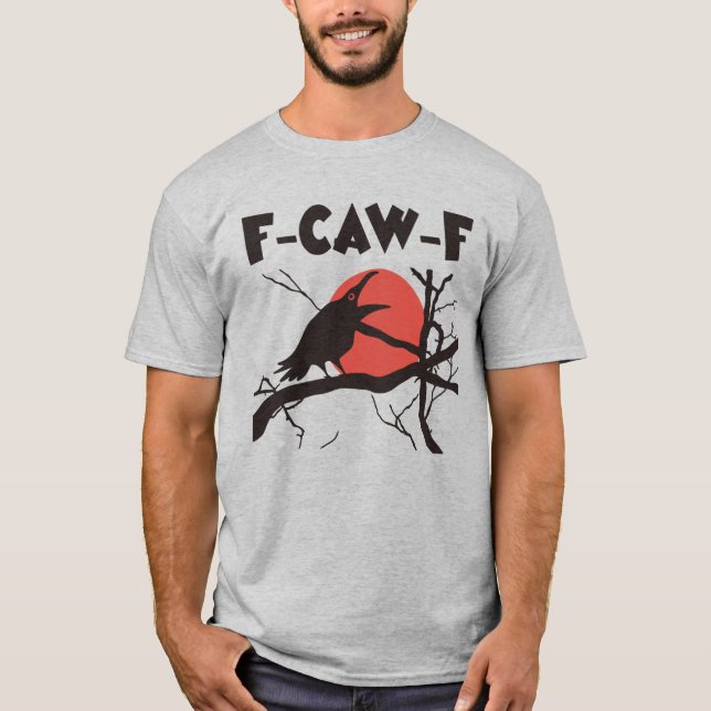 Crow F-Caw-F Funny Black Bird T Shirt (Framsida)
