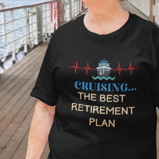 Cruise Älskare T Shirt (Cruising the Best Retirement Plan T-Shirt)
