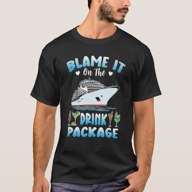 Cruise Blame It On The Drink Package Drinking Booz T Shirt (Framsida)