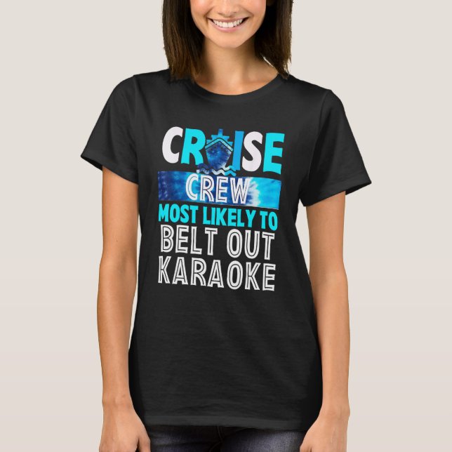 Cruise Crew Most Likely To Belt Out Karaoke Blue T T Shirt (Framsida)