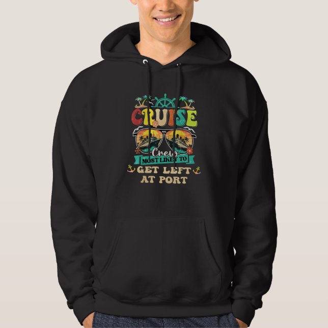 Cruise Crew Most Likely To Get Left At Port Family Hoodie (Framsida)