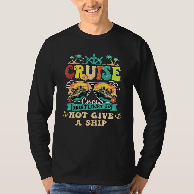 Cruise Crew Most Likely To Not Give A Ship Family  T Shirt (Framsida)