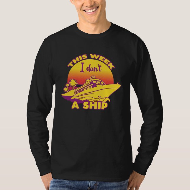 Cruise Fun Designs This Week I Don t Give A Ship T Shirt (Framsida)