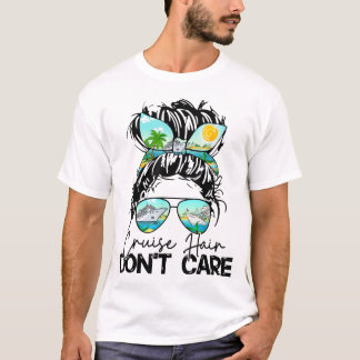 Cruise Hair Don'T Care Women Cruising Ship Cruise T Shirt