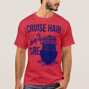 Cruise Hair Dont e Frakt Cruising Family Group Vac T Shirt