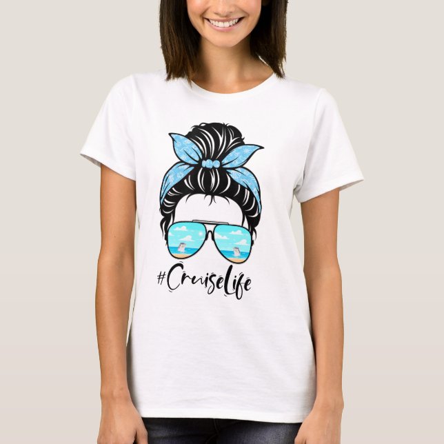 Cruise-Life-Messy-Bun,-Cruise-Crew,-Family-Crui T Shirt (Framsida)
