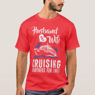 Cruise Make & Wife Cruising Partners for Life T Shirt