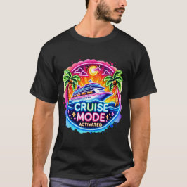 Cruise Mode Activated Neon | Cruise Ship T Shirt