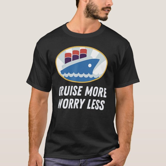 Cruise More Worry Less Perfect Cruise Vacation Des T Shirt (Framsida)