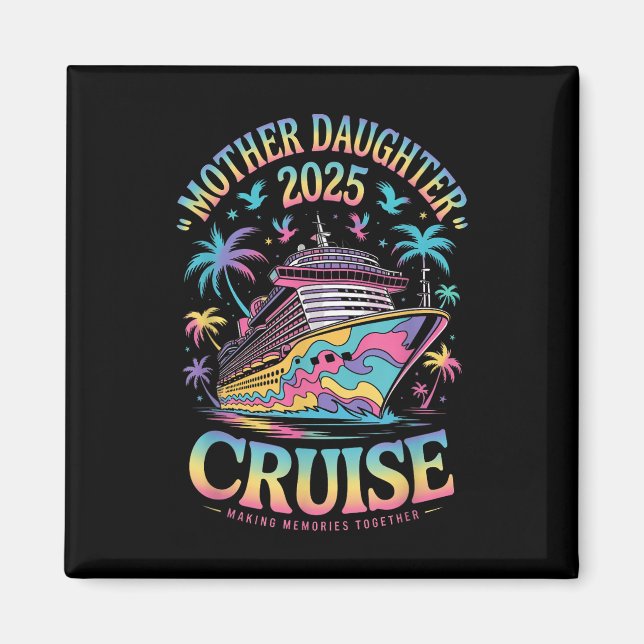 Cruise Mother Daughter Trip 2025 Funny Mom Daughte Magnet (Framsidan)