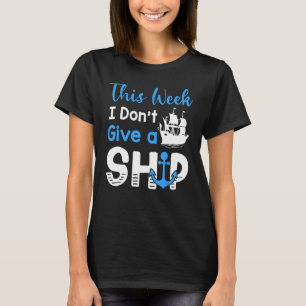 Cruise Resa Vacation denna vecka gör jag inte Ge A T Shirt