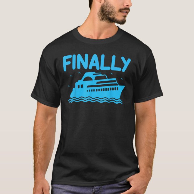 Cruise Ship Finally Cruising Vacation Cruise T Shirt (Framsida)