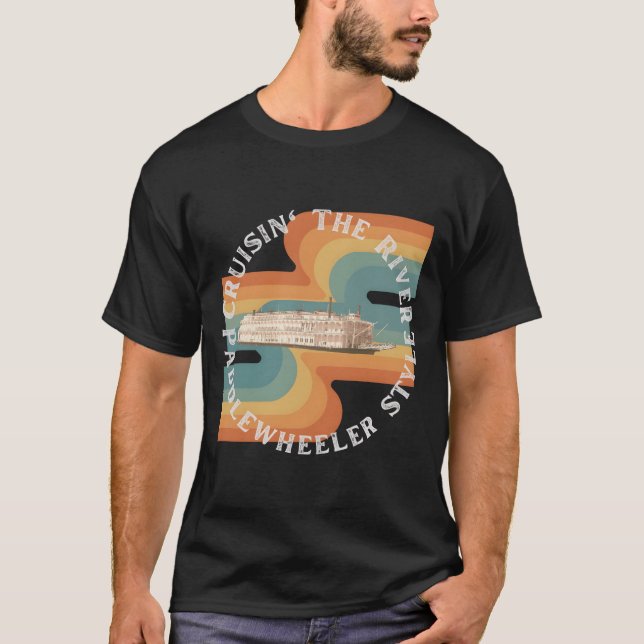 Cruise The River On A Paddlewheeler T Shirt (Framsida)