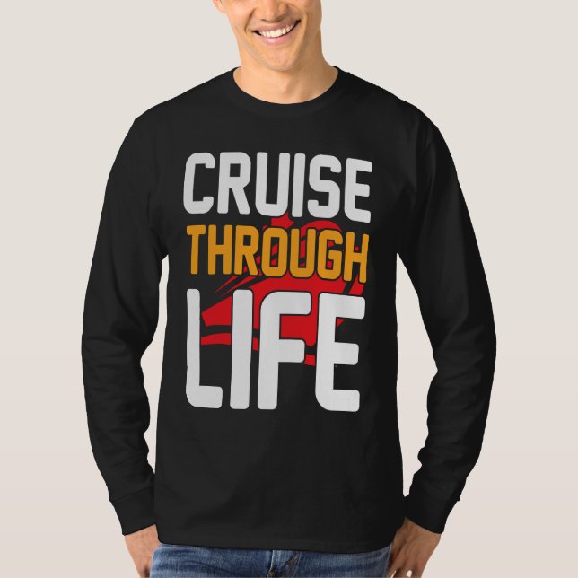 Cruise Through Life I Cruising I Cruise Ship T Shirt (Framsida)